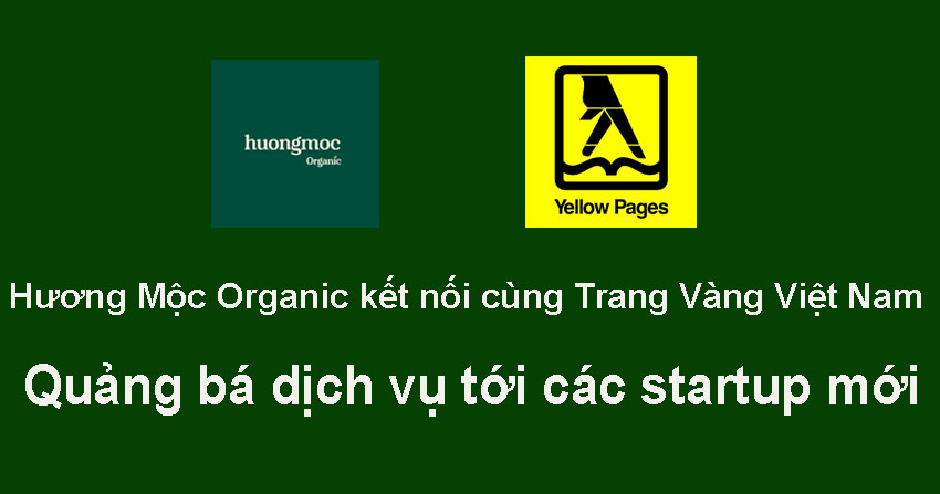 Hương Mộc Organic kết nối cùng Trang Vàng Việt Nam quảng bá dịch vụ tới các startup mới